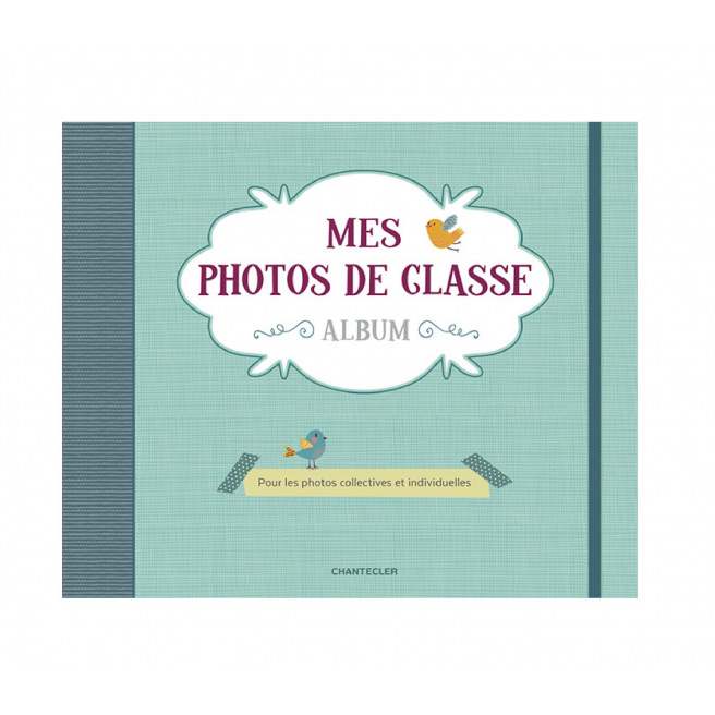 Album photos Chantecler MES PHOTOS DE CLASSES